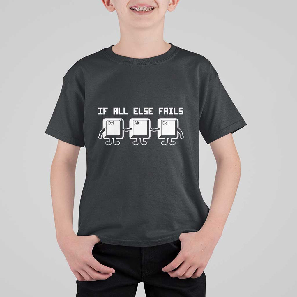 Funny Developer T Shirt For Kid If All Else Fails Ctrl Alt Del Keyboard Computer TS11 Black Print Your Wear