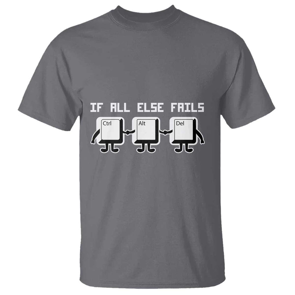 Funny Developer T Shirt If All Else Fails Ctrl Alt Del Keyboard Computer TS11 Charcoal Print Your Wear