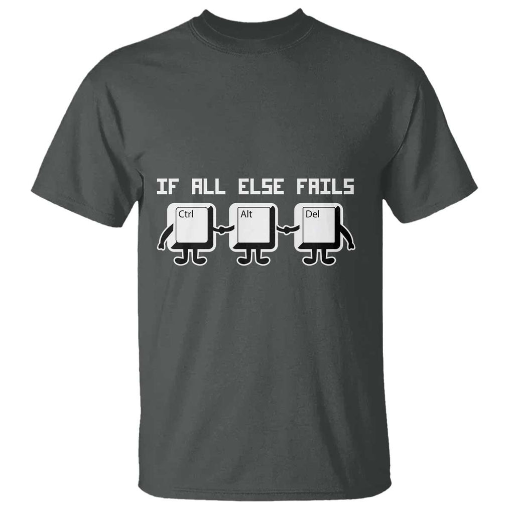 Funny Developer T Shirt If All Else Fails Ctrl Alt Del Keyboard Computer TS11 Dark Heather Print Your Wear
