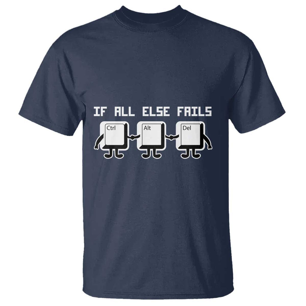 Funny Developer T Shirt If All Else Fails Ctrl Alt Del Keyboard Computer TS11 Navy Print Your Wear