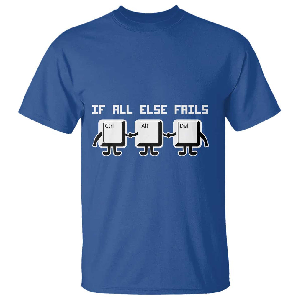 Funny Developer T Shirt If All Else Fails Ctrl Alt Del Keyboard Computer TS11 Royal Blue Print Your Wear