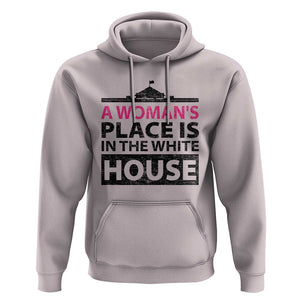 A Woman's Place Is In The White House Hoodie President Quote 2024 TS11 Ice Gray Print Your Wear