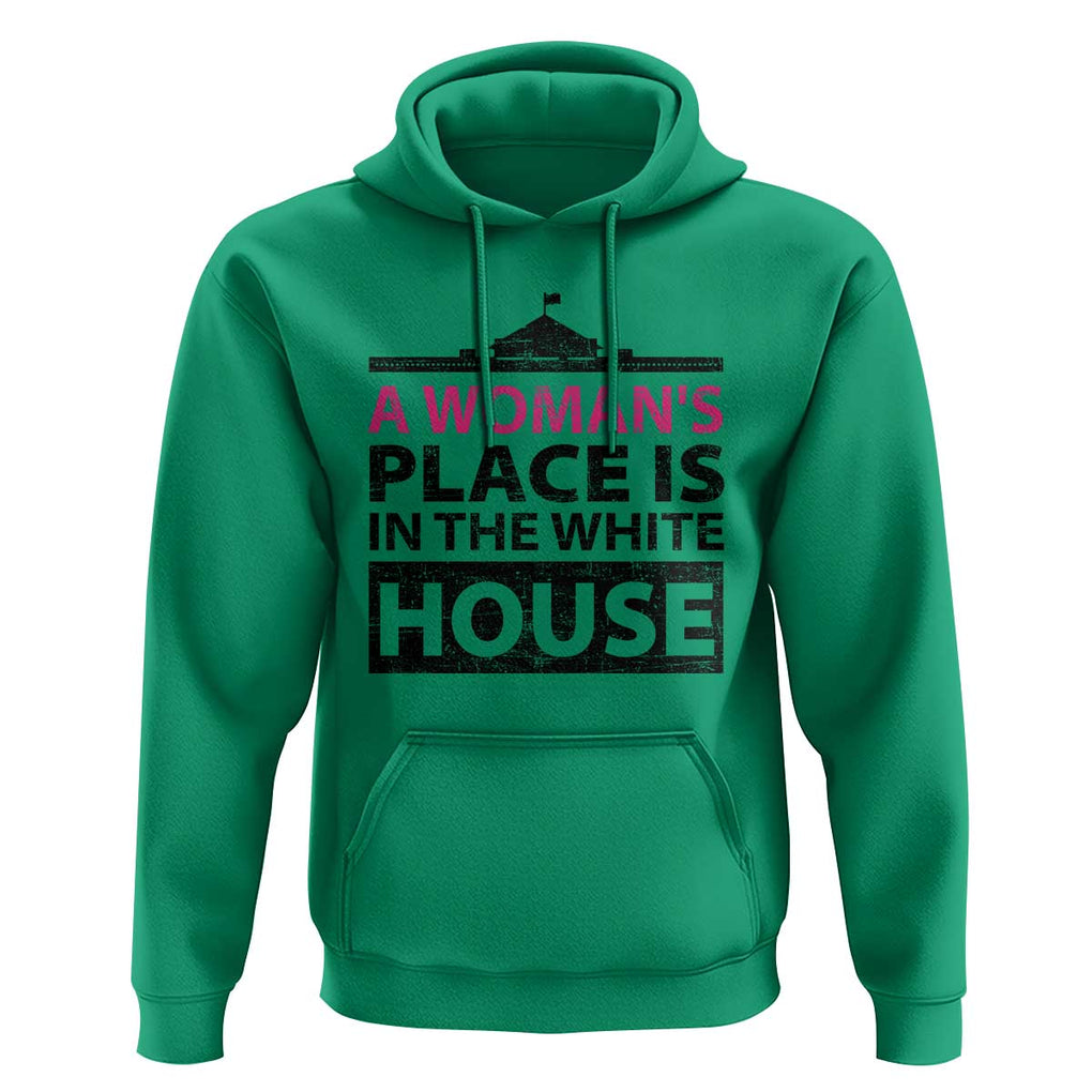 A Woman's Place Is In The White House Hoodie President Quote 2024 TS11 Irish Green Print Your Wear
