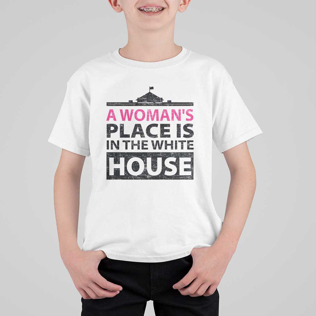 A Woman's Place Is In The White House T Shirt For Kid President Quote 2024 TS11 White Print Your Wear
