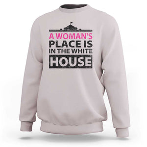 A Woman's Place Is In The White House Sweatshirt President Quote 2024 TS11 Ice Gray Print Your Wear