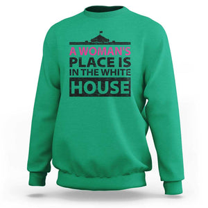 A Woman's Place Is In The White House Sweatshirt President Quote 2024 TS11 Irish Green Print Your Wear