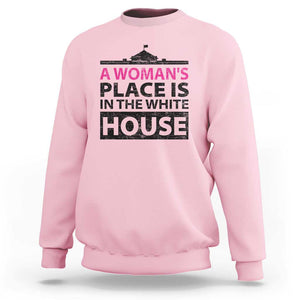 A Woman's Place Is In The White House Sweatshirt President Quote 2024 TS11 Light Pink Print Your Wear