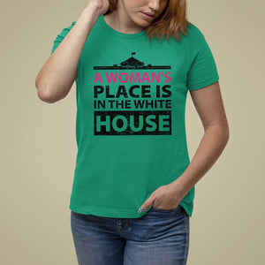 A Woman's Place Is In The White House T Shirt For Women President Quote 2024 TS11 Irish Green Print Your Wear