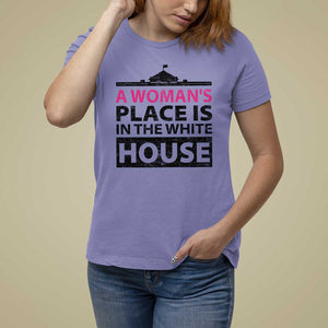 A Woman's Place Is In The White House T Shirt For Women President Quote 2024 TS11 Violet Print Your Wear
