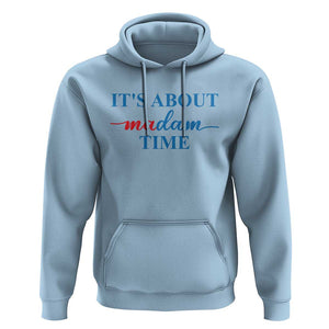 Harris 2024 Hoodie It's About Madam Time President Election TS11 Light Blue Print Your Wear