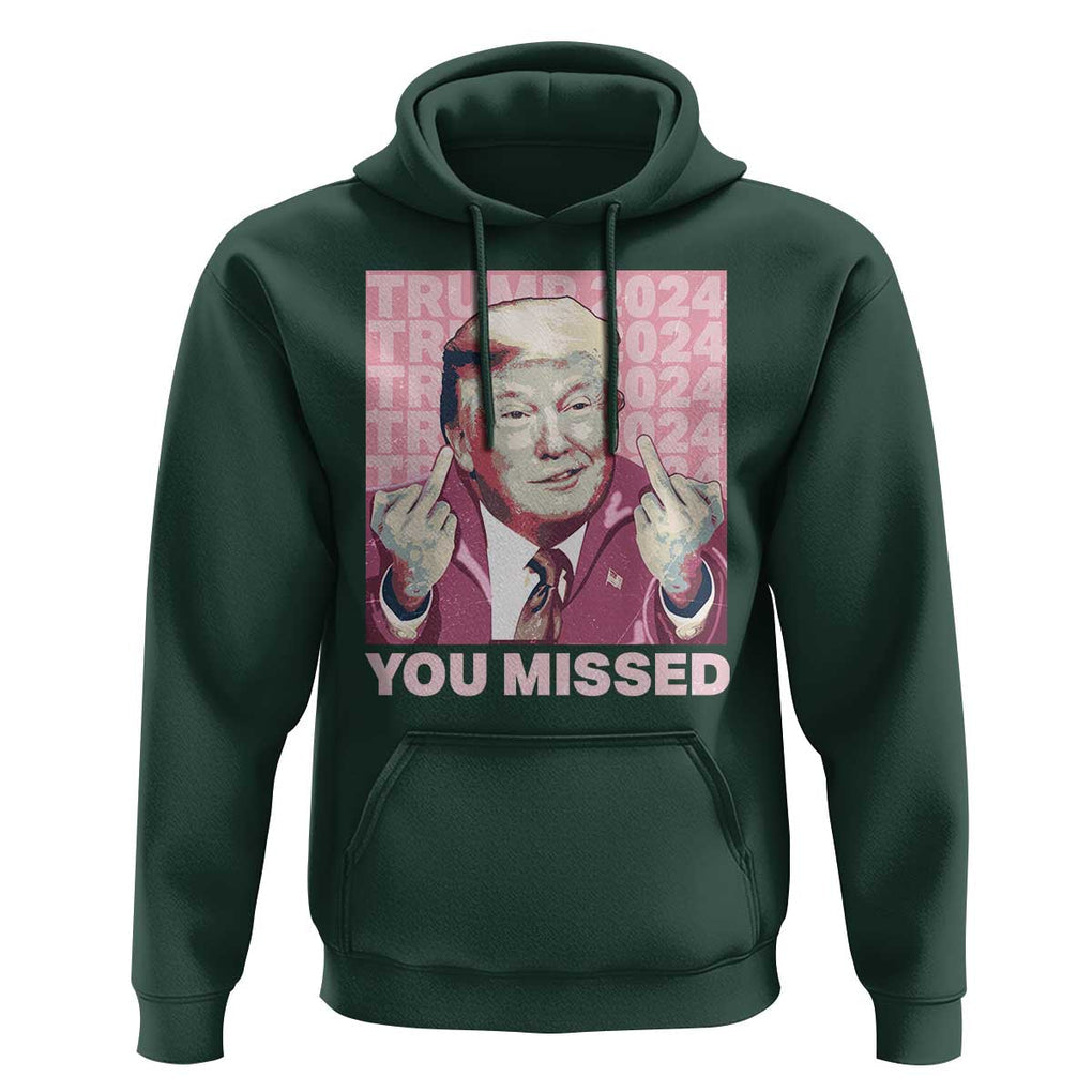 Funny Trump 2024 Hoodie You Missed Pink Presidential Election TS11 Dark Forest Green Print Your Wear