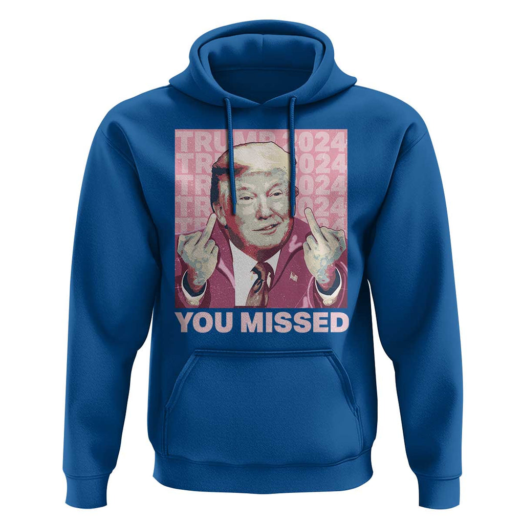 Funny Trump 2024 Hoodie You Missed Pink Presidential Election TS11 Royal Blue Print Your Wear
