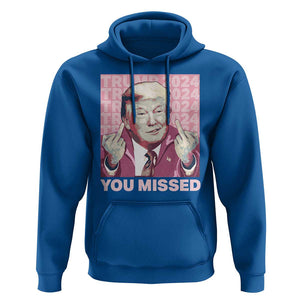 Funny Trump 2024 Hoodie You Missed Pink Presidential Election TS11 Royal Blue Print Your Wear