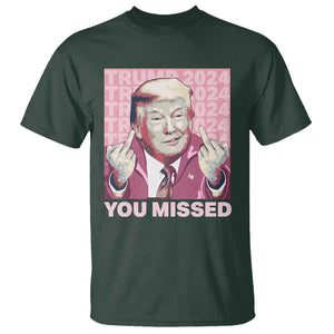 Funny Trump 2024 T Shirt You Missed Pink Presidential Election TS11 Dark Forest Green Print Your Wear