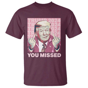 Funny Trump 2024 T Shirt You Missed Pink Presidential Election TS11 Maroon Print Your Wear