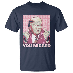 Funny Trump 2024 T Shirt You Missed Pink Presidential Election TS11 Navy Print Your Wear