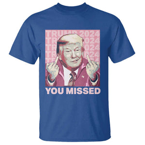 Funny Trump 2024 T Shirt You Missed Pink Presidential Election TS11 Royal Blue Print Your Wear