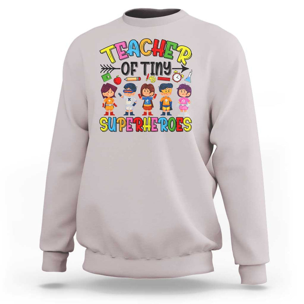 Kindergarten Preschool Teacher Sweatshirt Teacher of Tiny Superheroes Back To School TS11 Ice Gray Print Your Wear
