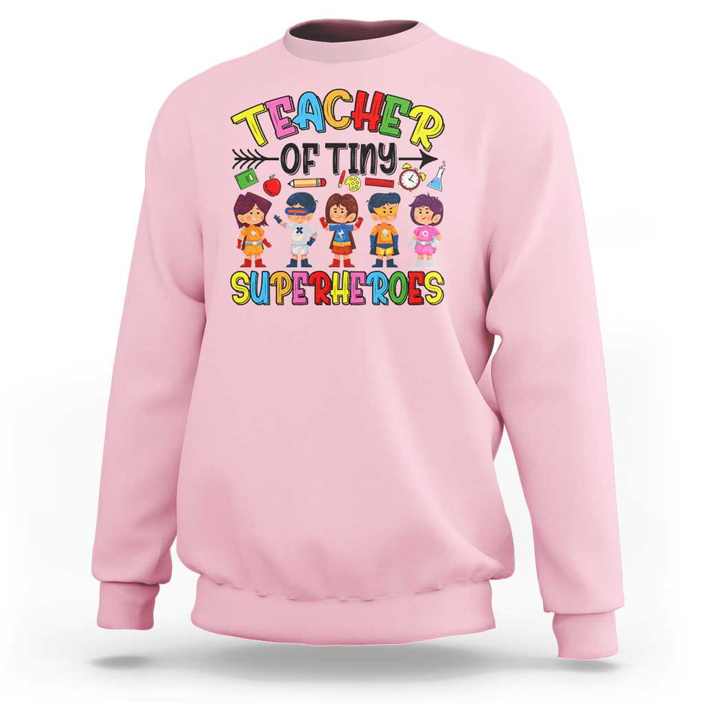 Kindergarten Preschool Teacher Sweatshirt Teacher of Tiny Superheroes Back To School TS11 Light Pink Print Your Wear