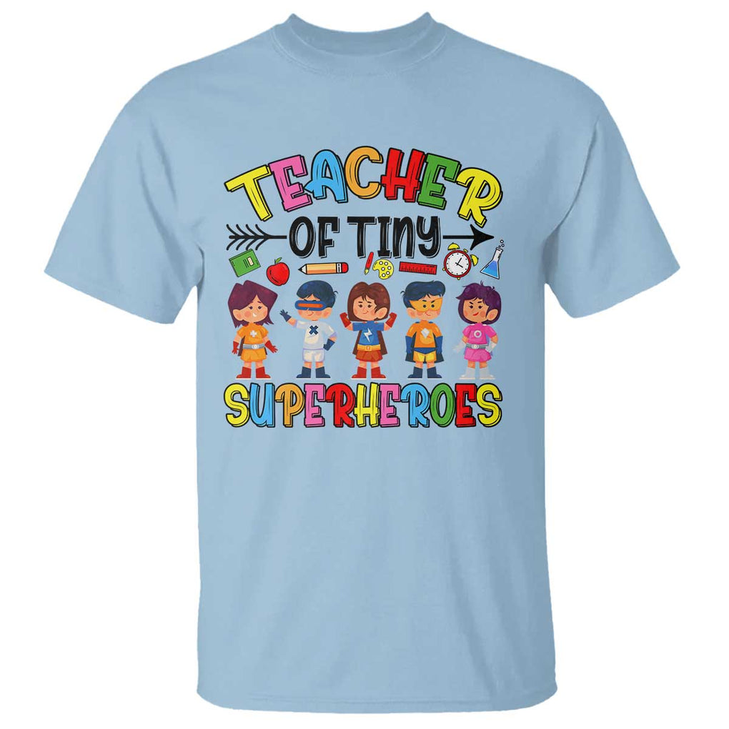 Kindergarten Preschool Teacher T Shirt Teacher of Tiny Superheroes Back To School TS11 Light Blue Print Your Wear