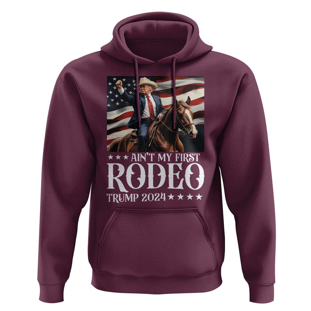 Funny Ain't My First Rodeo Trump 2024 Hoodie Western Cowboy American Flag TS11 Maroon Print Your Wear