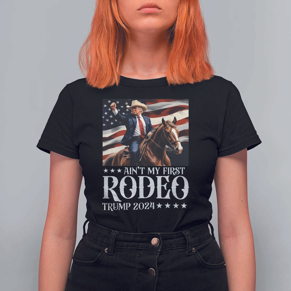 Funny Ain't My First Rodeo Trump 2024 T Shirt For Women Western Cowboy American Flag TS11 Black Print Your Wear