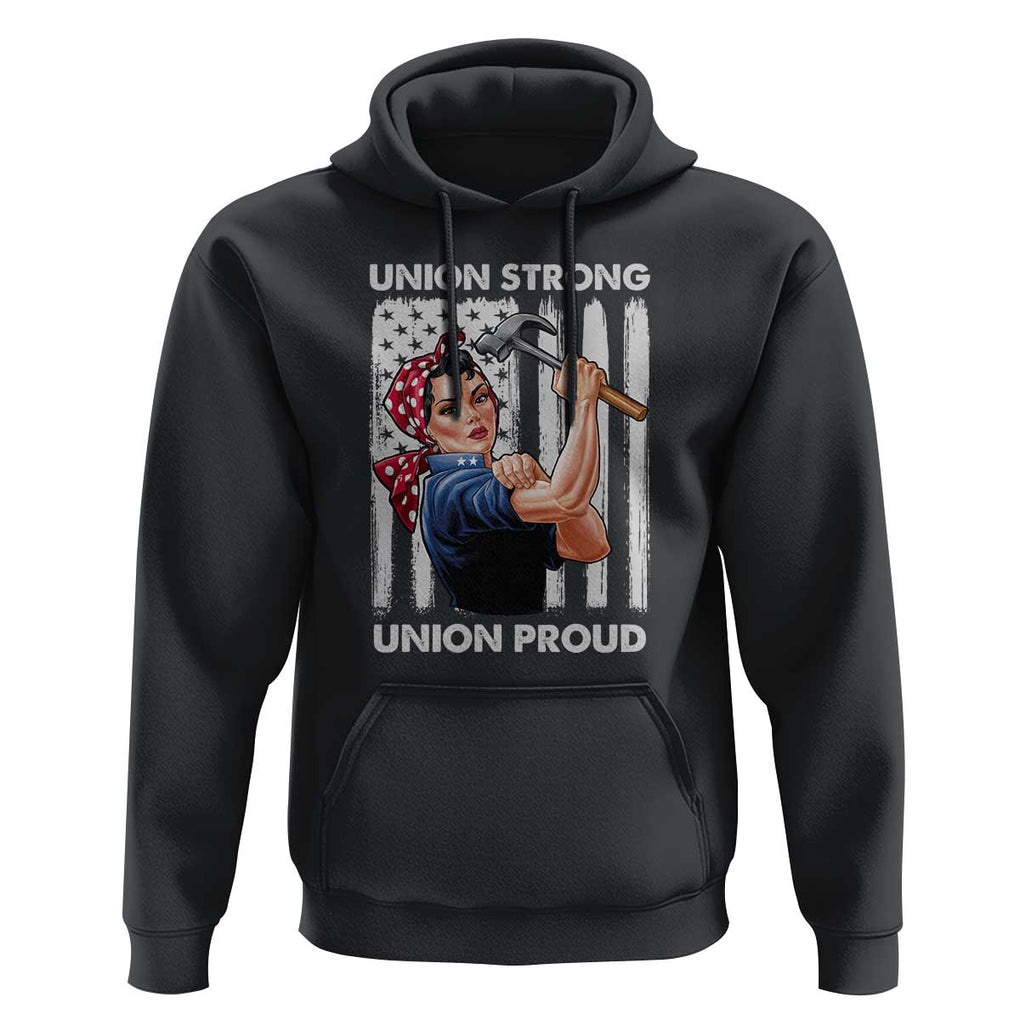 Union Strong Union Proud Hoodie Solidarity American Flag Hammer Woman TS11 Black Print Your Wear