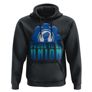 Proud To Be Union Hoodie Labor Day Skilled Union Worker Hand Fist TS11 Black Print Your Wear