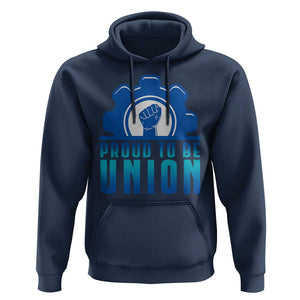 Proud To Be Union Hoodie Labor Day Skilled Union Worker Hand Fist TS11 Navy Print Your Wear