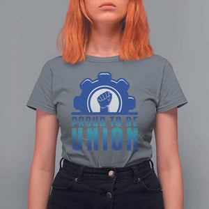 Proud To Be Union T Shirt For Women Labor Day Skilled Union Worker Hand Fist TS11 Charcoal Print Your Wear
