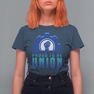 Proud To Be Union T Shirt For Women Labor Day Skilled Union Worker Hand Fist TS11 Navy Print Your Wear