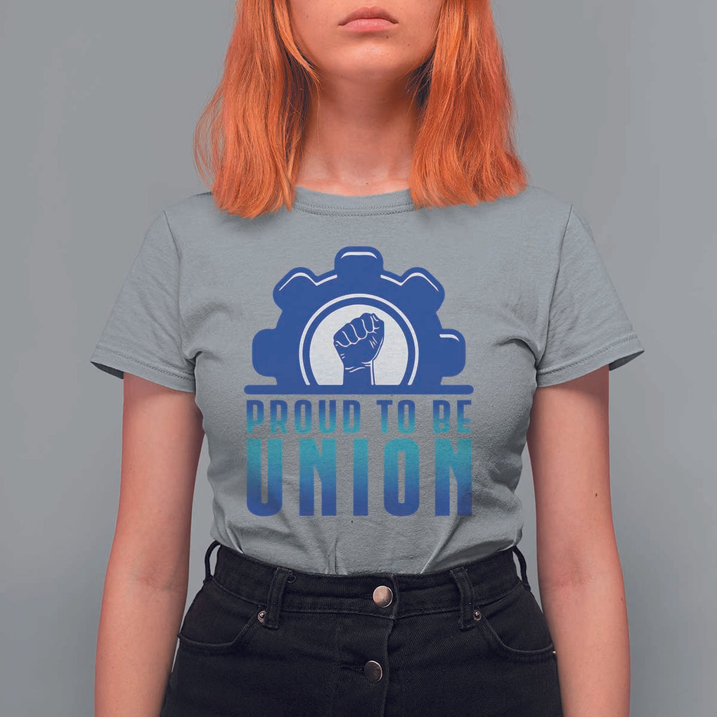 Proud To Be Union T Shirt For Women Labor Day Skilled Union Worker Hand Fist TS11 Sport Gray Print Your Wear