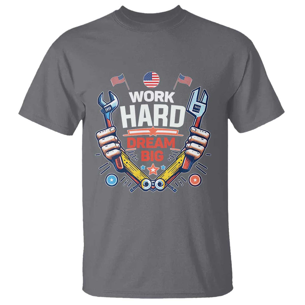 Motivational Quote T Shirt Work Hard Dream Big Labor Day TS11 Charcoal Print Your Wear