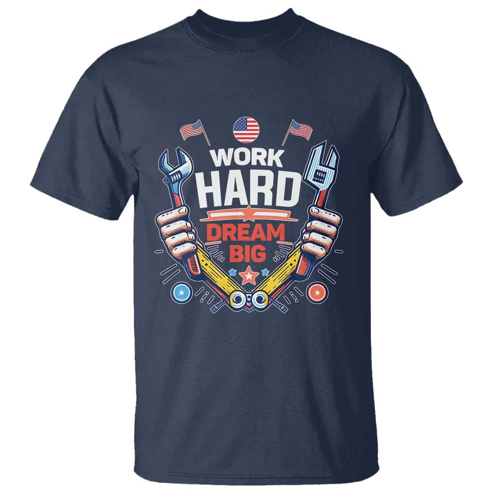 Motivational Quote T Shirt Work Hard Dream Big Labor Day TS11 Navy Print Your Wear