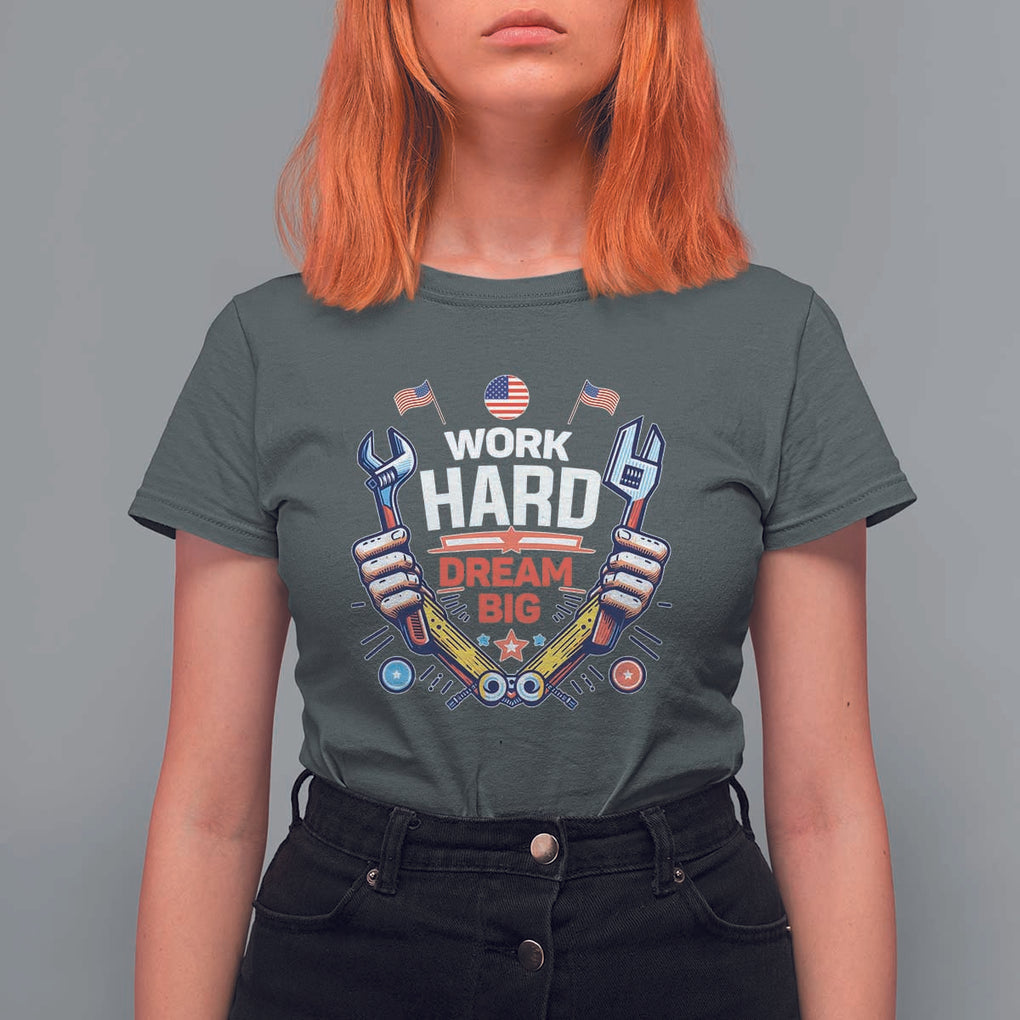 Motivational Quote T Shirt For Women Work Hard Dream Big Labor Day TS11 Dark Heather Print Your Wear