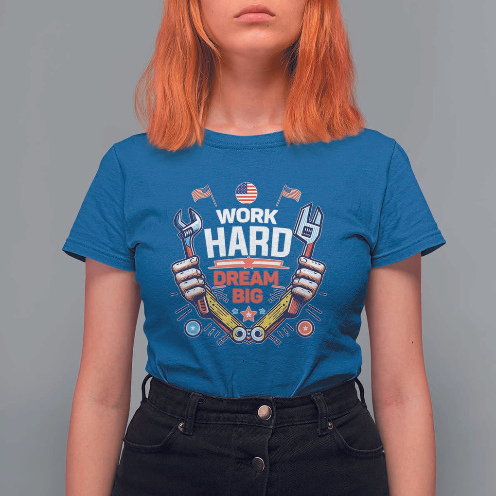 Motivational Quote T Shirt For Women Work Hard Dream Big Labor Day TS11 Royal Blue Print Your Wear