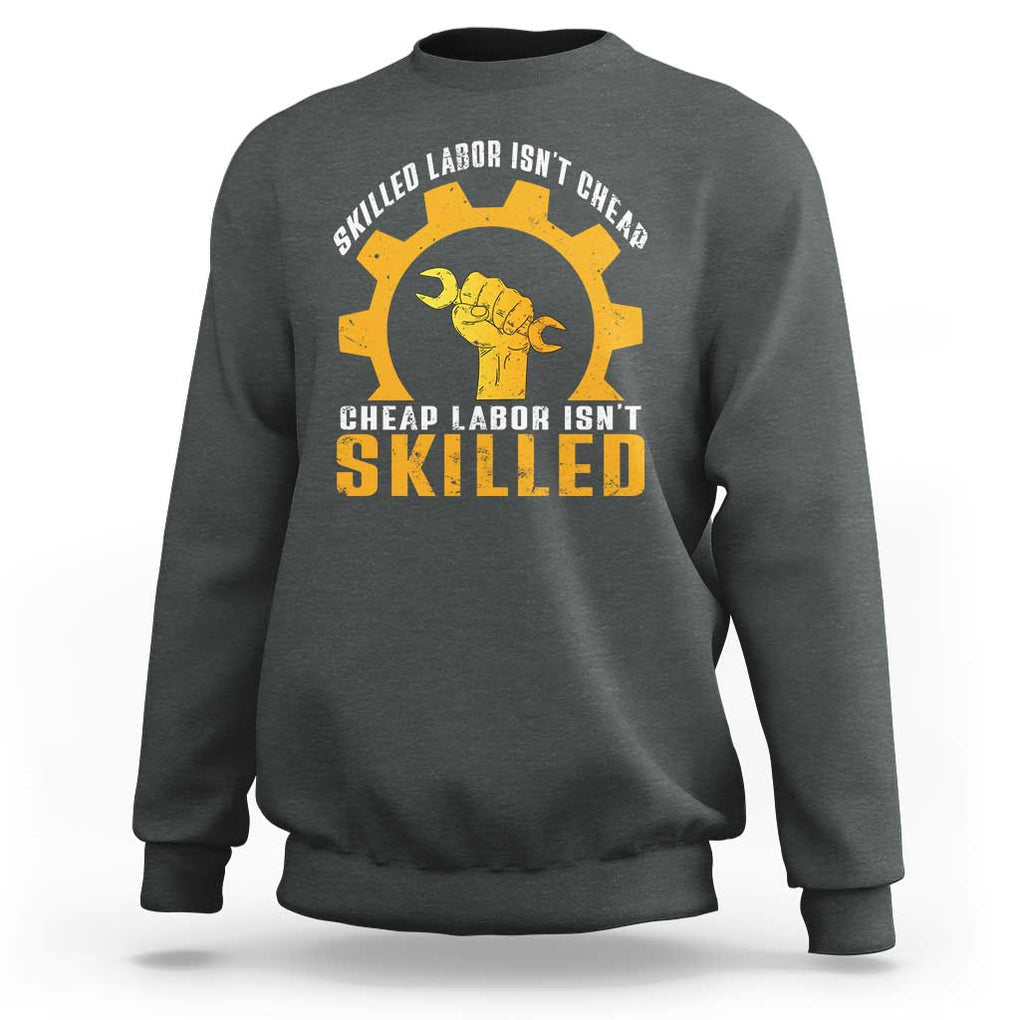 Labor Day Sweatshirt Funny Union Workers Labor Isn't Skilled TS11 Dark Heather Print Your Wear