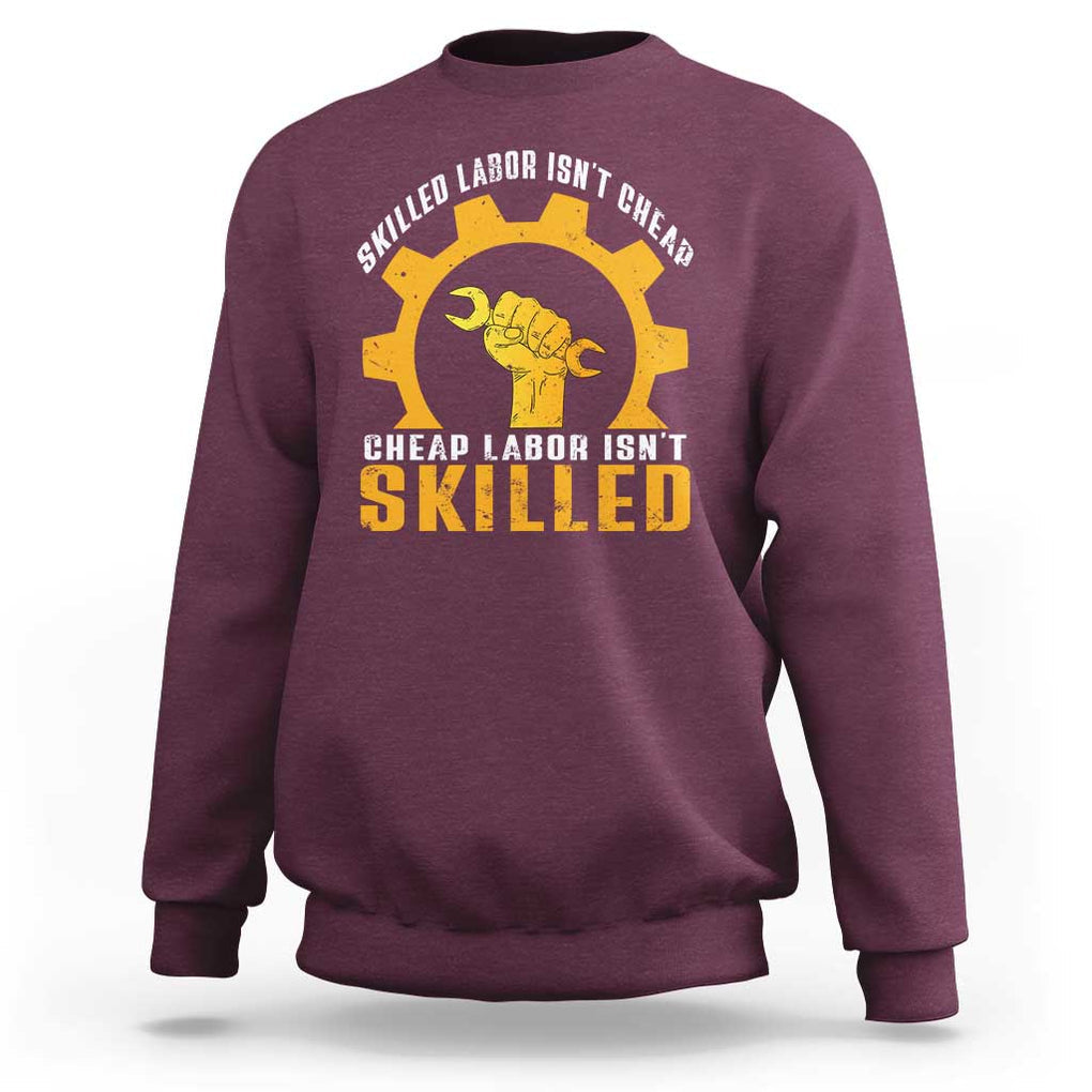 Labor Day Sweatshirt Funny Union Workers Labor Isn't Skilled TS11 Maroon Print Your Wear