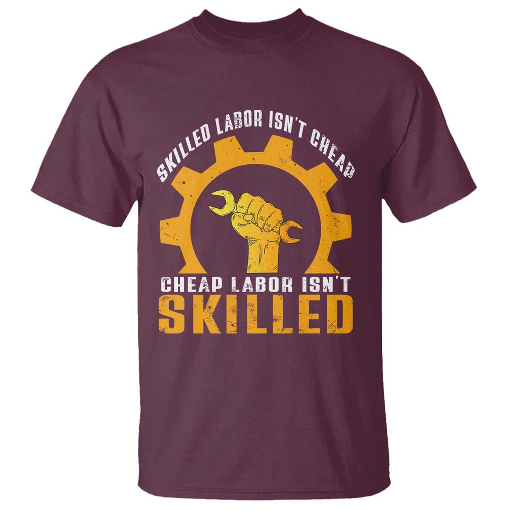 Labor Day T Shirt Funny Union Workers Labor Isn't Skilled TS11 Maroon Print Your Wear