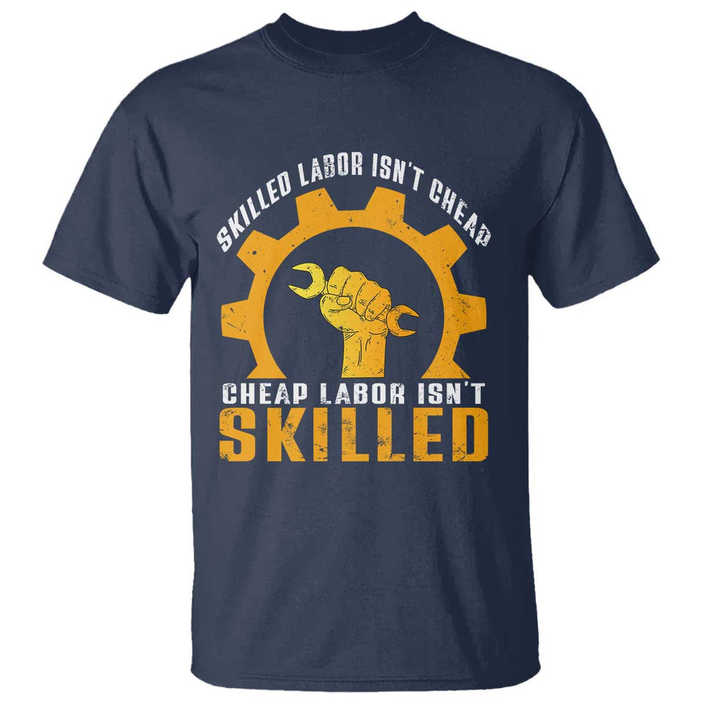 Labor Day T Shirt Funny Union Workers Labor Isn't Skilled TS11 Navy Print Your Wear