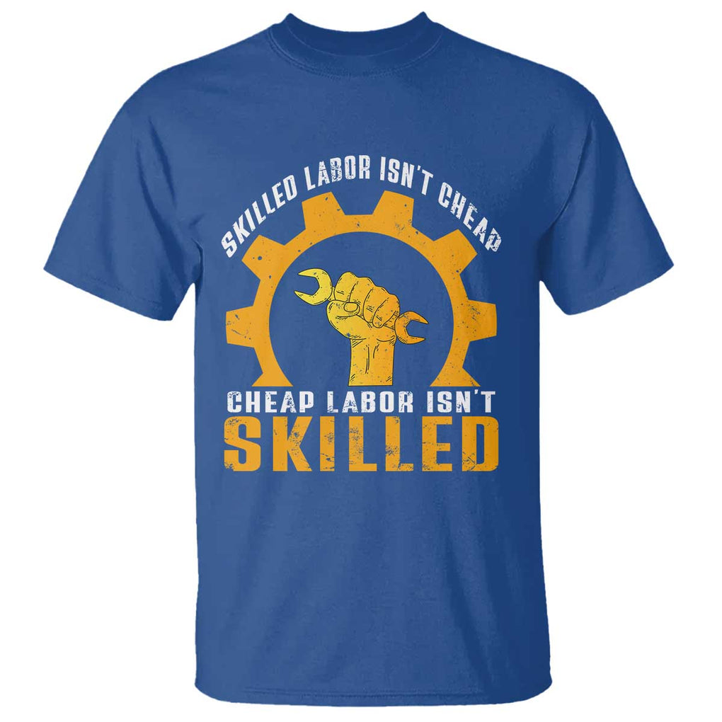 Labor Day T Shirt Funny Union Workers Labor Isn't Skilled TS11 Royal Blue Print Your Wear