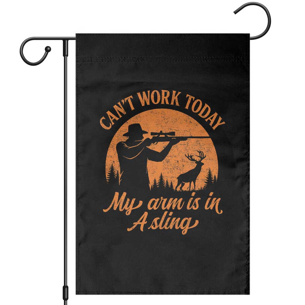 Cant Work Today My Arm Is In A Sling Garden Flag Funny Deer Hunting TS11 Black Print Your Wear