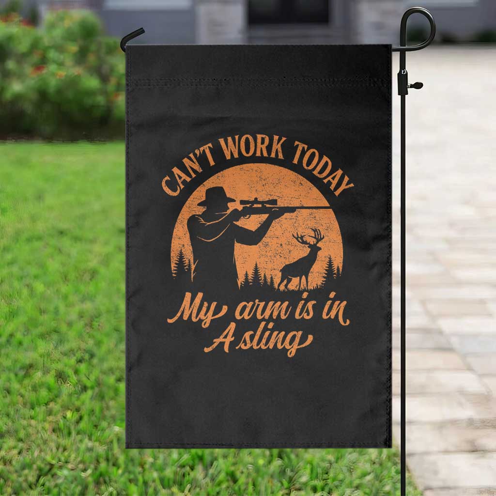 Cant Work Today My Arm Is In A Sling Garden Flag Funny Deer Hunting TS11 Print Your Wear