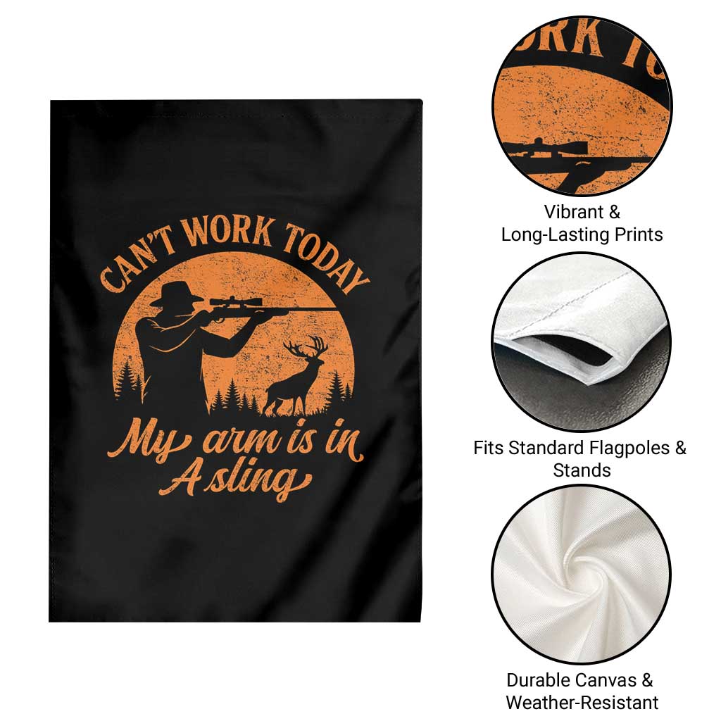 Cant Work Today My Arm Is In A Sling Garden Flag Funny Deer Hunting TS11 Print Your Wear
