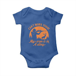 Cant Work Today My Arm Is In A Sling Baby Onesie Funny Deer Hunting TS11 Royal Blue Print Your Wear