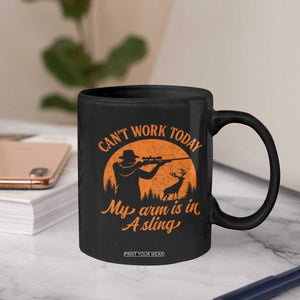 Cant Work Today My Arm Is In A Sling Coffee Mug Funny Deer Hunting TS11 Print Your Wear