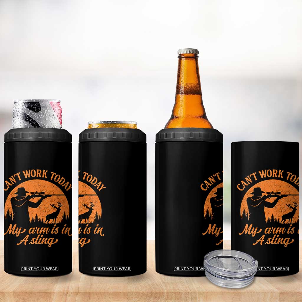 Cant Work Today My Arm Is In A Sling 4 in 1 Can Cooler Tumbler Funny Deer Hunting TS11 Print Your Wear