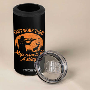 Cant Work Today My Arm Is In A Sling 4 in 1 Can Cooler Tumbler Funny Deer Hunting TS11 Print Your Wear