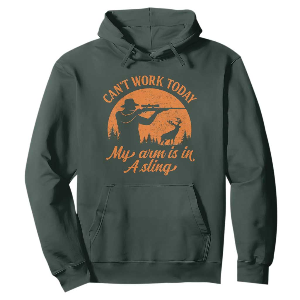 Cant Work Today My Arm Is In A Sling Hoodie Funny Deer Hunting TS11 Dark Forest Green Print Your Wear