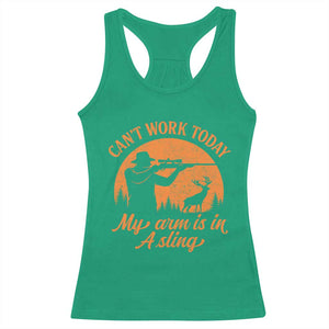 Cant Work Today My Arm Is In A Sling Racerback Tank Top Funny Deer Hunting TS11 Irish Green Print Your Wear